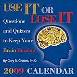 Use It Or Lose It: Questions and Quizzes to Keep Your Brain: 2009 Day-to-Day Calendar by 