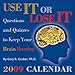 Use It Or Lose It: Questions and Quizzes to Keep Your Brain: 2009 Day-to-Day Calendar by 