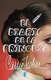 El diario de la princesa (Spanish Edition) by Carrie Fisher