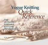 Vogue Knitting Quick Reference: The Ultimate Portable Knitting Compendium by 