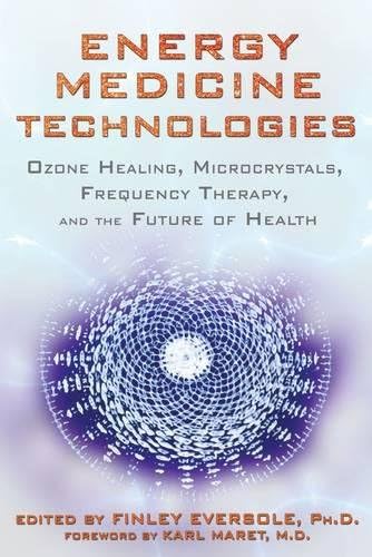 ENERGY MEDICINE TECHNOLOGIES: OZONE HEALING, MICROCRYSTALS, FREQUENCY THERAPY, AND THE FUTURE OF HEALTH