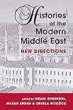 Histories of the Modern Middle East : New Directions, , 1588260496