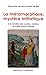 La métamorphose, mystère initiatique : A la lumière des contes, mythes et rituels maçonniques by 