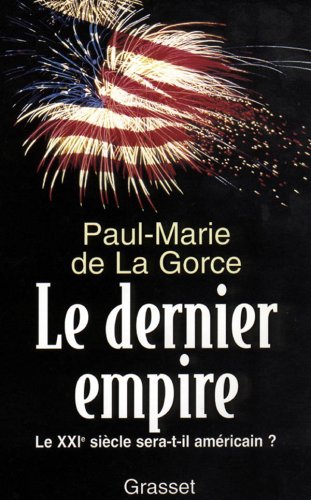 Le dernier empire: le XXIème siècle sera-t-il américain?