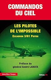 Commandos du ciel, les pilotes de l'impossible