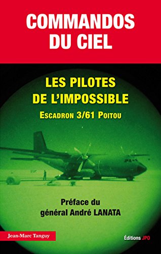 Commandos du ciel, les pilotes de l'impossible