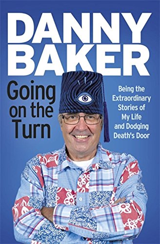 [- Going on the Turn: Being the Extraordinary Stories of My Life and Dodging Death’s Door -]