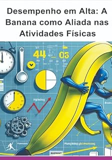 Livro Desempenho Em Alta: A Banana Como Aliada Nas Atividades Físicas