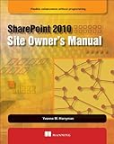 SharePoint 2010 Site Owner's Manual: Flexible Collaboration without Programming