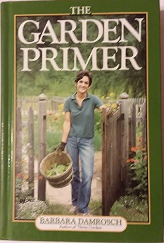 The Garden Primer by Barbara Damrosch (Hardcover)