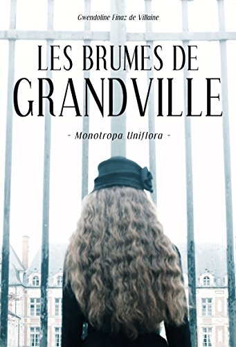 Les Brumes de Grandville: Monotropa Uniflora (ROMAN) (French Edition) by Gwendoline Finaz De Villaine