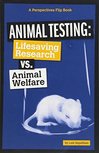 Animal Testing: Life-Saving Research vs. Animal Welfare (Perspectives Flip Books: Issues)