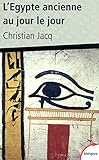 L'Egypte ancienne au jour le jour by 