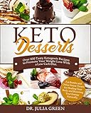 Keto Desserts Cookbook: Over 100 Tasty Ketogenic Recipes to Promote Your Weight Loss With a Low Carb by Dr. Julia Green