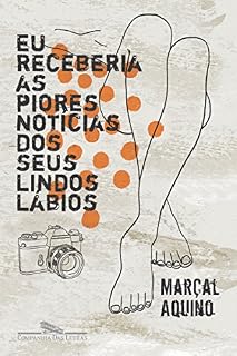 Livro Eu receberia as piores notícias dos seus lindos lábios
