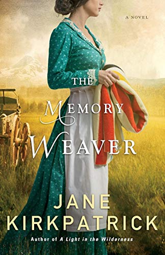 The Memory Weaver: A Novel by Jane Kirkpatrick
