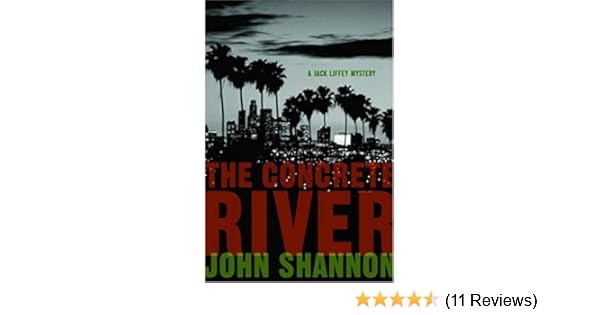 The Concrete River A Jack Liffey Mystery John Shannon