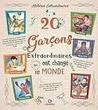 20 garçons extraordinaires qui ont changé le monde by 