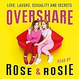 Overshare: Love, Laughs, Sexuality and Secrets by 