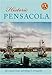 Historic Pensacola (Colonial Towns and Cities of the Atlantic World)