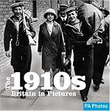 1910s, The (C20th Britain in Pictures) (Twentieth Century in Pictures)