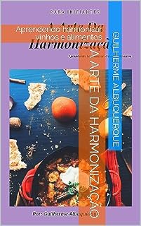 Livro A arte da harmonização: Aprendendo harmonizar vinhos e alimentos (Aprendendo sobre o Mundo dos Vinhos Livro 2)