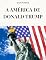Livro A AMÉRICA DE DONALD TRUMP: A visão política e geopolítica de Trump