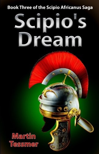 Scipio's Dream: Book Three of the Scipio Africanus Saga Scipio's Dream: Book Three of the Scipio Africanus Saga