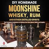 DIY Homemade Moonshine, Whisky, Rum, and Other