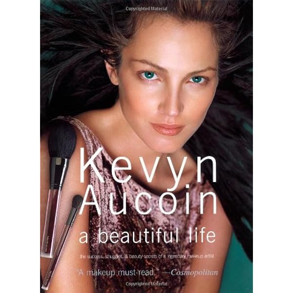 Kevyn Aucoin a beautiful life: The Success, Struggles, and Beauty