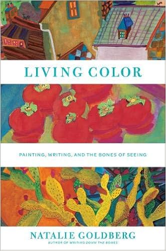 Living Color: Painting, Writing, and the Bones of Seeing Living Color: Painting, Writing, and the Bones of Seeing