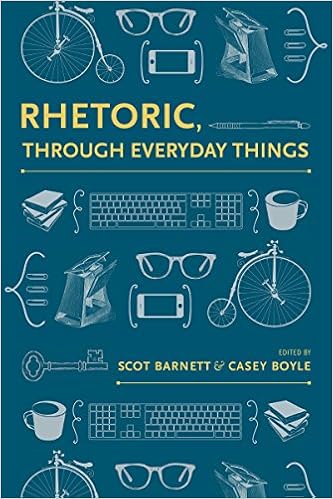 Rhetoric Through Everyday Things Albma Rhetoric Cult Soc Crit Barnett Scot Boyle Casey Barnett Scot Boyle Casey Alexis Cydney Brown Jr James J Cooper Marilyn M Fleckenstein Kristie S Graham S