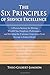 The Six Principles of Service Excellence: A Proven Strategy for Driving World-Class Employee Performance and Elevating the Customer Experience from Average to Extraordinary - Book by Theo Gilbert-Jamison