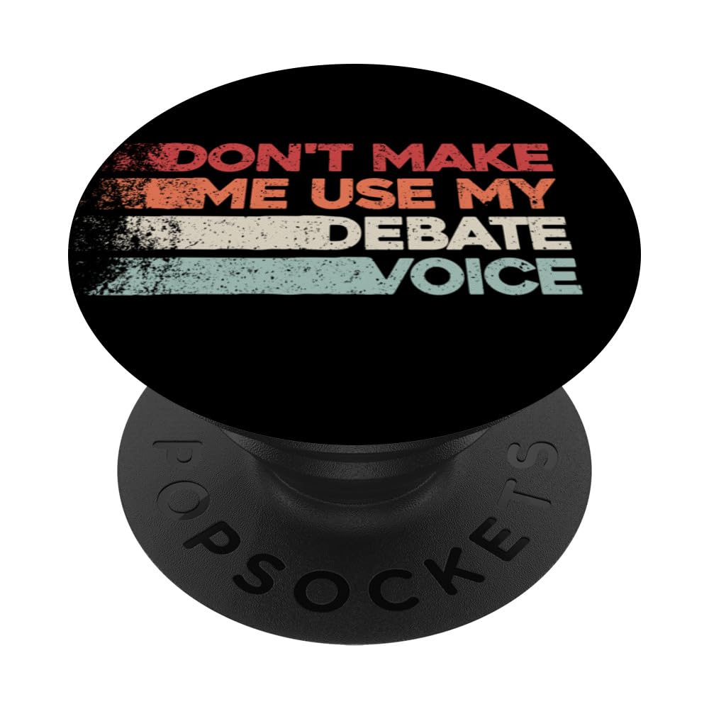 Don't Make Me Use My Debate Voice PopSockets Swappable PopGrip