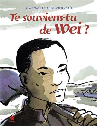 Te souviens-tu de Wei ? : L'histoire d'un travailleur chinois de la Grande Guerre by Gwena??lle Abol by (Album)