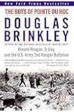 The Boys of Pointe du Hoc: Ronald Reagan, D-Day, and the U.S. Army 2nd Ranger Battalion