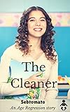 The Cleaner (Sebtomato's Age Regression Stories)