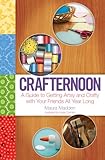 Image de Crafternoon: A Guide to Getting Artsy and Crafty with Your Friends All Year Long