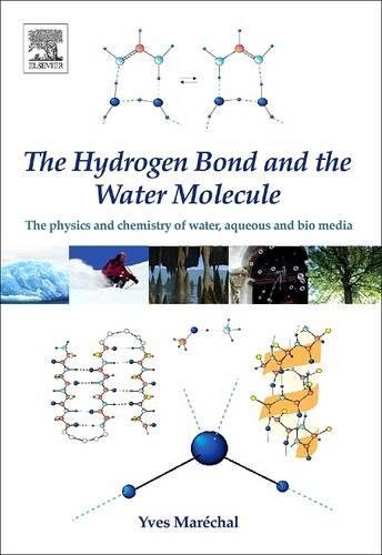 The Hydrogen Bond And The Water Molecule The Physics And Chemistry Of Water Aqueous And Bio Media 1 Marechal Yves Amazon Com
