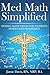 Med Math Simplified: Dosing Math Tricks for Students, Nurses and Paramedics