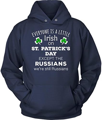 Russian Everyone Is A little Irish On St. Patrick's Day Except The Russians Saint Paddy's Day Navy Hoodie (S)