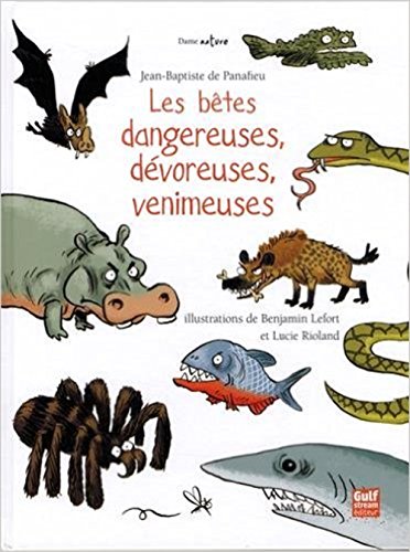 Les bêtes dangereuses, dévoreuses, venimeuses by Jean-Baptiste de Panafieu