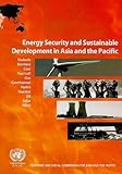 Energy Security and Sustainable Development in Asia and the Pacific (Economic and Social Commission for Asia and the Pacific), United Nations, 9211205441