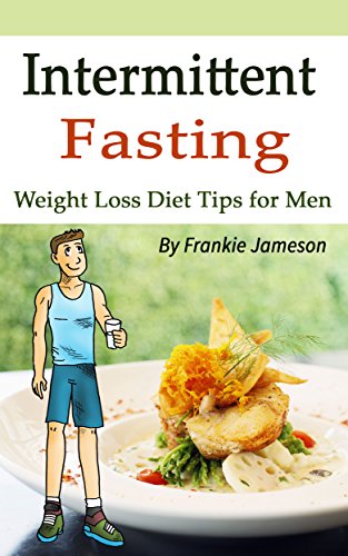 Intermittent Fasting: Weight Loss Diet Tips for Men Reviews