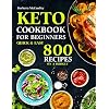 Keto Cookbook For Beginners: Quick & Easy 800 Recipes On A Budget