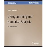 C Programming and Numerical Analysis: An Introduction (Synthesis Lectures on Mechanical Engineering)