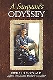 A Surgeon’s Odyssey by Richard, M.D. Moss