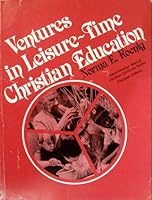 Ventures in Leisure-Time Christian Education (Administrative Manual Vacation Ventures Series) 0687436702 Book Cover
