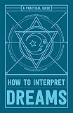 How to Interpret Dreams: A Practical Guide by Adams Media