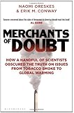 Merchants of Doubt: How a Handful of Scientists Obscured the Truth on Issues from Tobacco Smoke to Global Warming